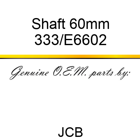 Shaft 60mm 333/E6602