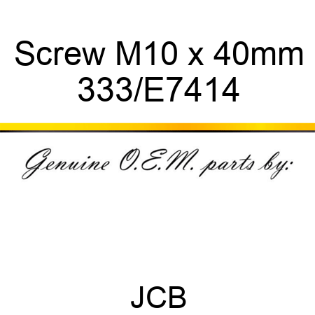 Screw M10 x 40mm 333/E7414