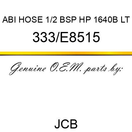 ABI HOSE 1/2 BSP HP 1640B LT 333/E8515