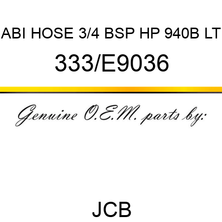 ABI HOSE 3/4 BSP HP 940B LT 333/E9036