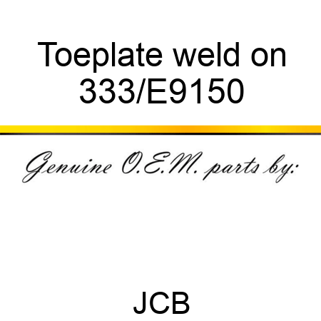 Toeplate weld on 333/E9150