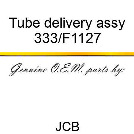 Tube delivery assy 333/F1127