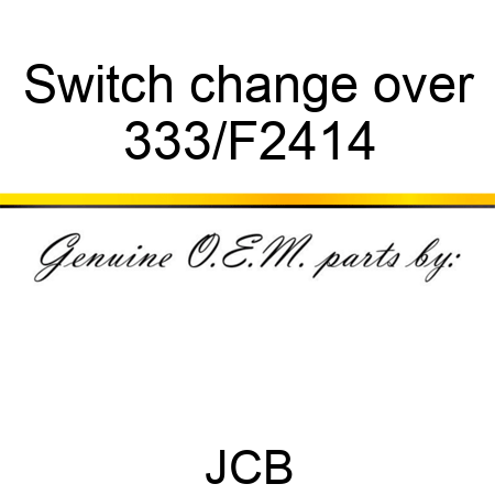 Switch change over 333/F2414