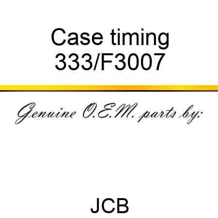 Case timing 333/F3007