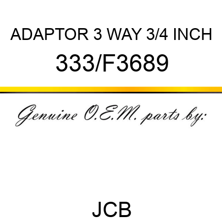 ADAPTOR 3 WAY 3/4 INCH 333/F3689