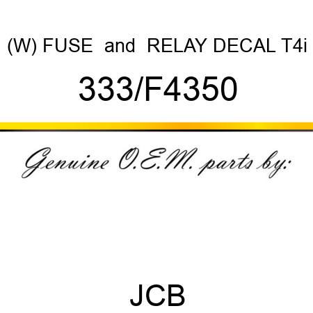 (W) FUSE & RELAY DECAL T4i 333/F4350