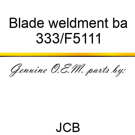 Blade weldment ba 333/F5111