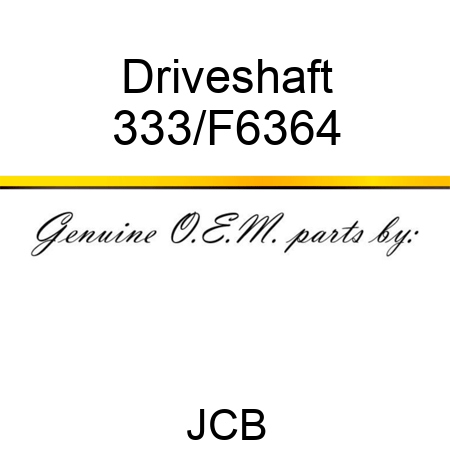 Driveshaft 333/F6364