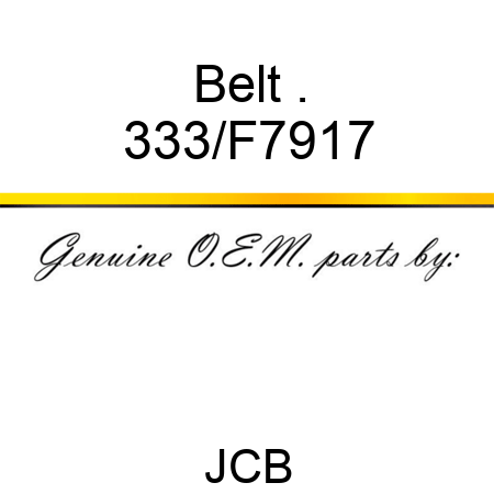 Belt . 333/F7917