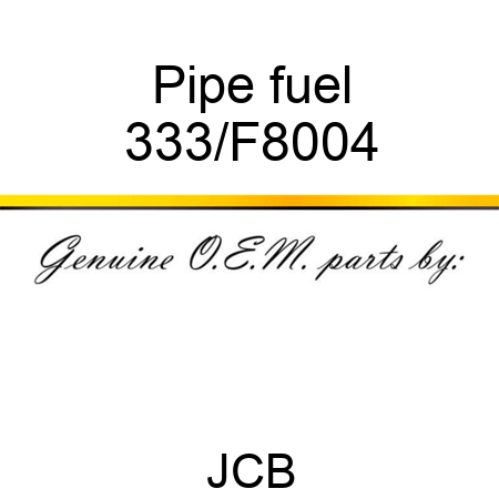 Pipe fuel 333/F8004