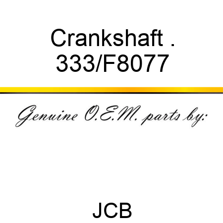 Crankshaft . 333/F8077