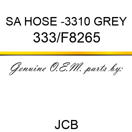 SA HOSE -3310 GREY 333/F8265