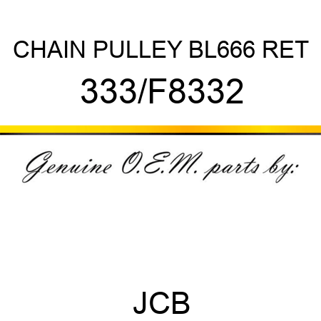 CHAIN PULLEY BL666 RET 333/F8332