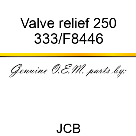 Valve relief, 250 333/F8446