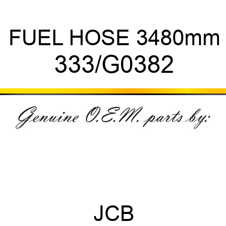 FUEL HOSE 3480mm 333/G0382