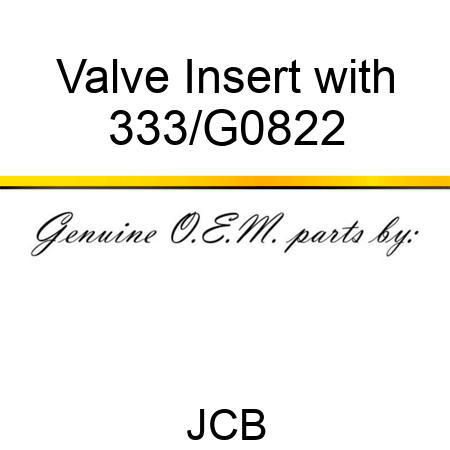 Valve Insert with 333/G0822