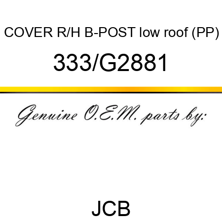 COVER R/H B-POST low roof (PP) 333/G2881