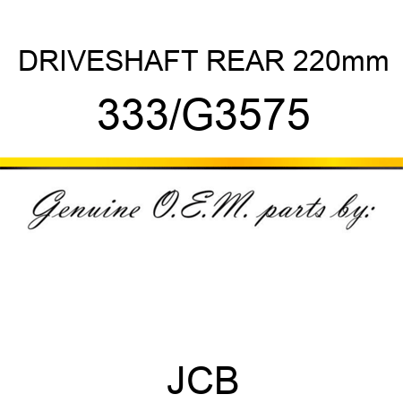 DRIVESHAFT REAR 220mm 333/G3575