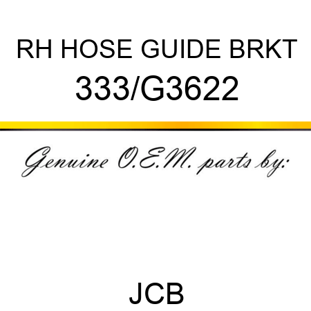 RH HOSE GUIDE BRKT 333/G3622