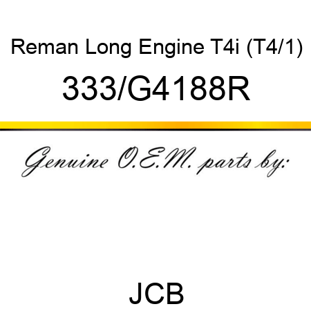Reman Long Engine T4i (T4/1) 333/G4188R