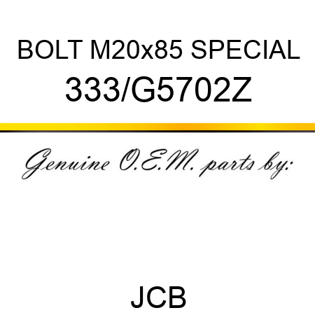 BOLT M20x85 SPECIAL 333/G5702Z