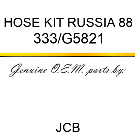HOSE KIT RUSSIA 88 333/G5821