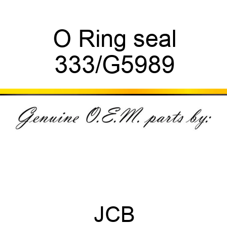 O Ring seal 333/G5989