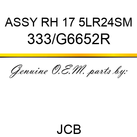 ASSY RH 17 5LR24SM 333/G6652R