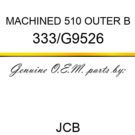 MACHINED 510 OUTER B 333/G9526