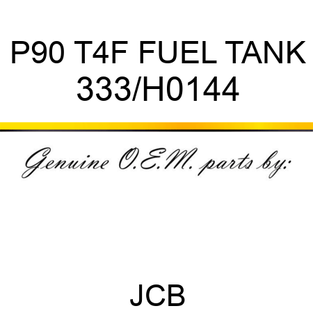 P90 T4F FUEL TANK 333/H0144