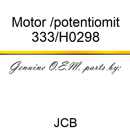Motor /potentiomit 333/H0298