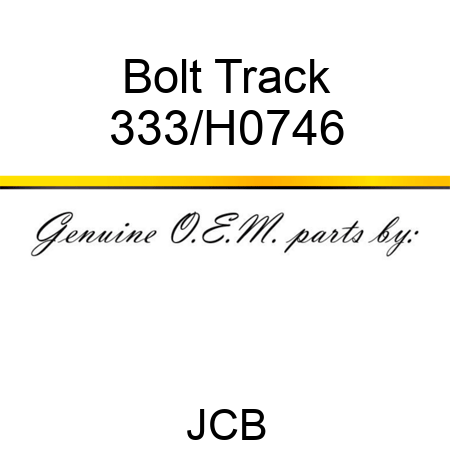 Bolt Track 333/H0746