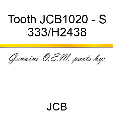 Tooth JCB1020 - S 333/H2438