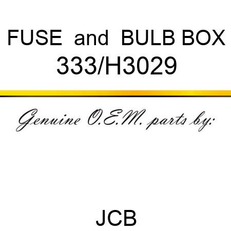 FUSE & BULB BOX 333/H3029