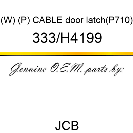 (W) (P) CABLE door latch(P710) 333/H4199