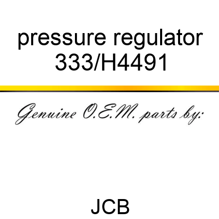 pressure regulator 333/H4491