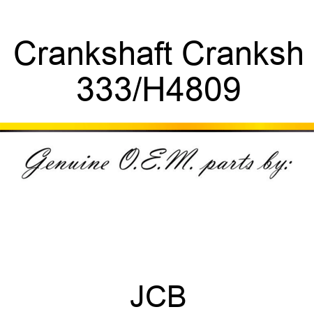 Crankshaft Cranksh 333/H4809