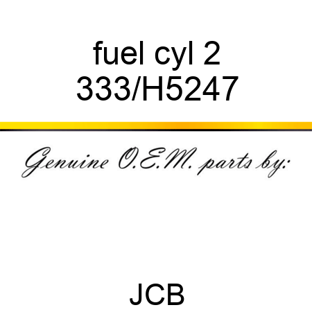 fuel cyl 2 333/H5247