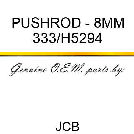 PUSHROD - 8MM 333/H5294