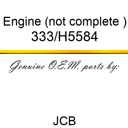 Engine (not complete ) 333/H5584