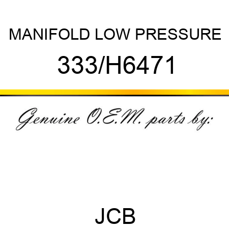 MANIFOLD LOW PRESSURE 333/H6471