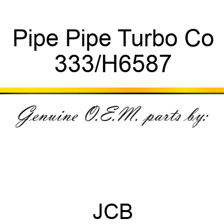 Pipe Pipe Turbo Co 333/H6587