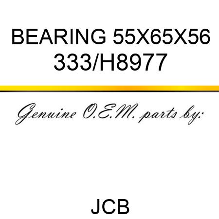 BEARING 55X65X56 333/H8977