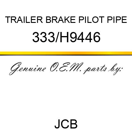 TRAILER BRAKE PILOT PIPE 333/H9446