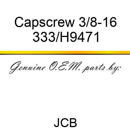 Capscrew 3/8-16 333/H9471
