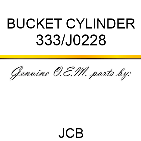 BUCKET CYLINDER 333/J0228
