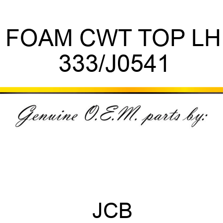 FOAM CWT TOP LH 333/J0541