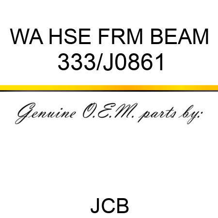 WA HSE FRM BEAM 333/J0861