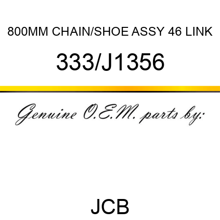 800MM CHAIN/SHOE ASSY 46 LINK 333/J1356