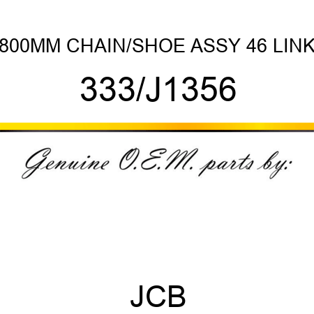 800MM CHAIN/SHOE ASSY 46 LINK 333/J1356